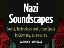 Nazi Soundscapes: Sound, Technology and Urban Space in Germany, 1933-1945. Nazi Soundscapes: Sound, Technology and Urban Space in Germany, 1933-1945.