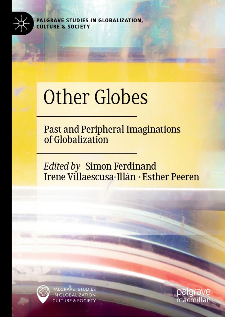 Other Globes: Past and Peripheral Imaginations of Globalization